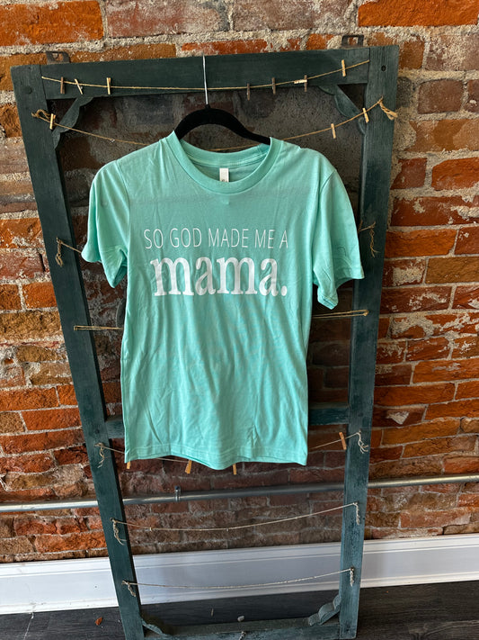 GOD MADE ME A MAMA TEE: MINT