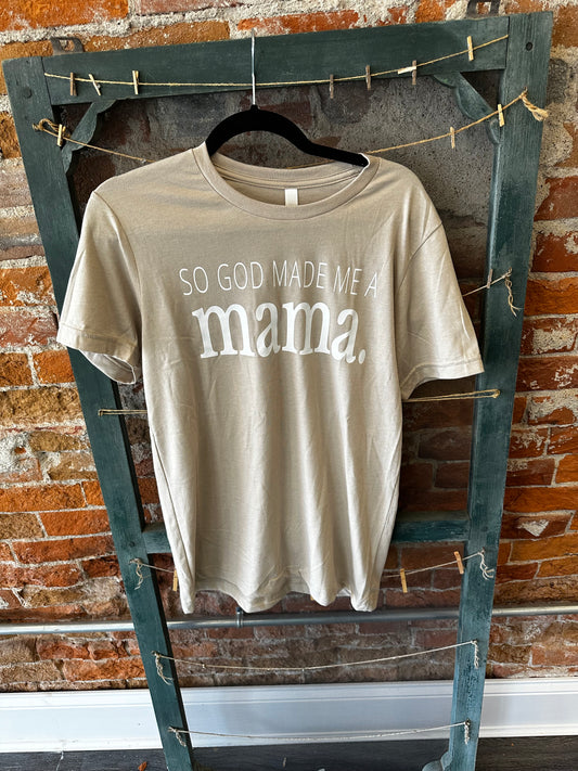 GOD MADE ME A MAMA TEE: TAN