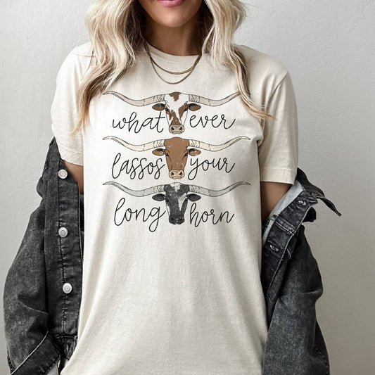 Whatever Lassos Your Longhorn Country Southern Graphic Tee